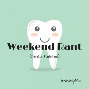 A Weekend (Dental Related)Rant