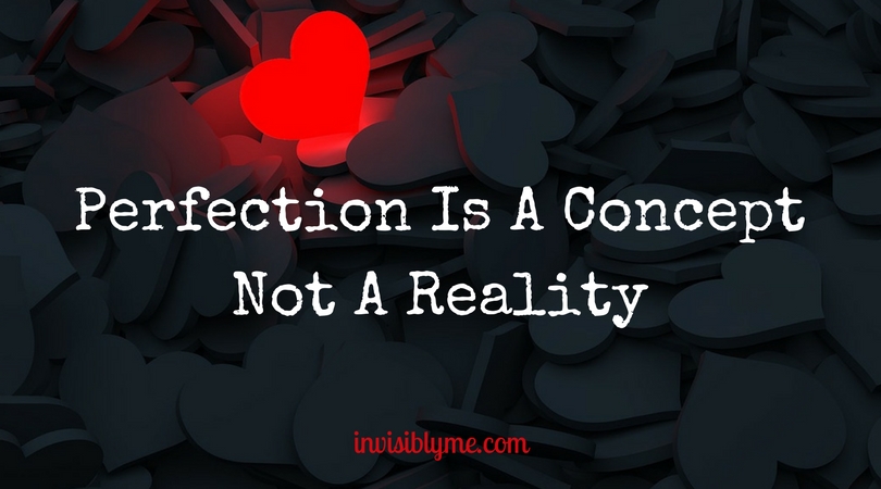 A black background with a glowing red heart at the top left. Overlaid is the text : Perfection is a concept, not a reality.