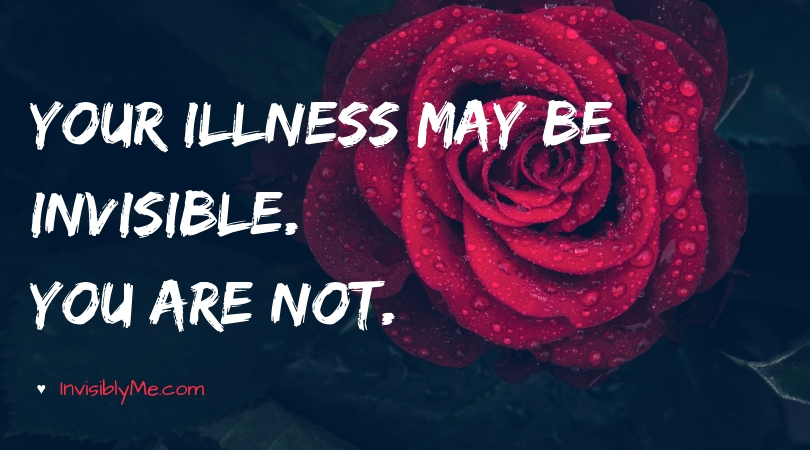 An image with a black background and red rose, with the text "your illness may be invisible. You are not" on the front, followed by InvisiblyMe at the bottom.