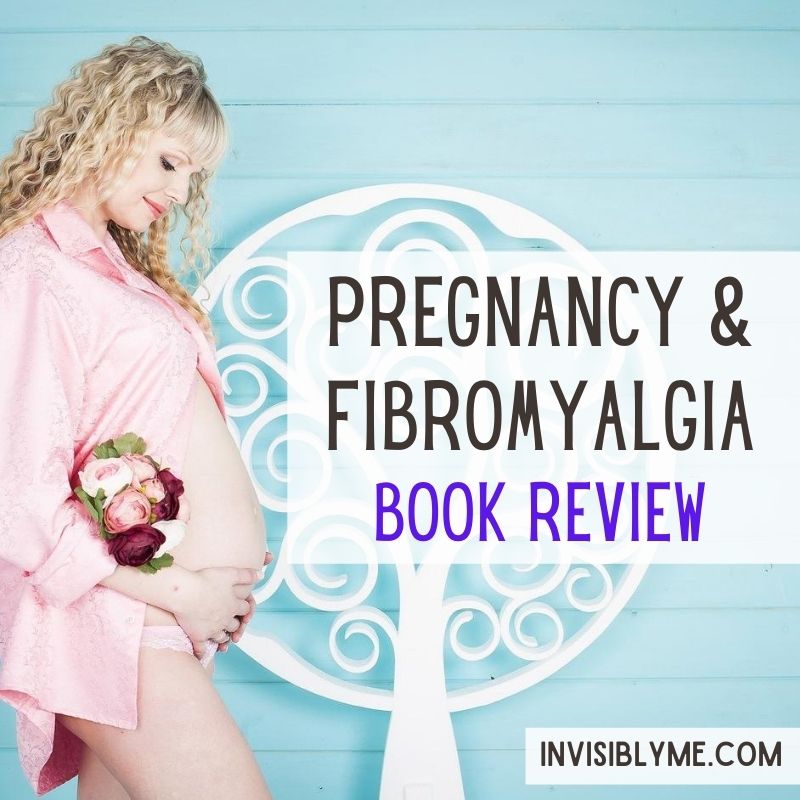 A woman with blonde hair just wearing an open pink shirt stands to the left. She's pregnant & holding her stomach. The background is light blue wood, with a white decorative tree outline to the right. Overlaid is the post title : Pregnancy & Fibromyalgia Book Review.