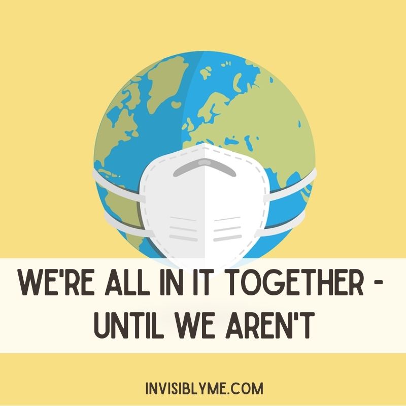 A yellow background with a cartoon style digital drawing of the globe with a white face mask around it to suggest the COVID-19 pandemic. Overlaid is the title: We're all in it together - until we aren't.