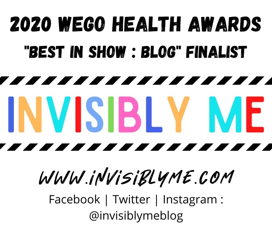 The Invisibly Me logo is in the middle, which is just the each letter of the words in a different colour. There are black and white lines above and below the logo. At the top of the image is : "2020 Wego Health Awards. Best In Show Blog Finalist." Below is : www.invisiblyme.com and where Invisibly Me can be found on Facebook, Twitter and Instagram, which is @invisiblymeblog.