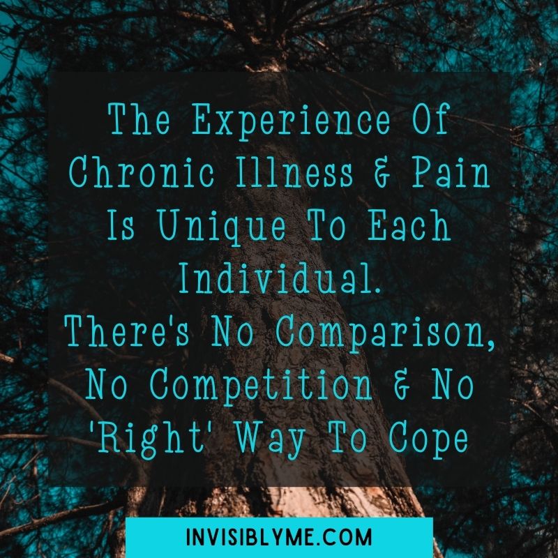 A quote by Invisibly Me against a dark background of a tree. It reads: The experience of chronic illness and pain is unique to each individual. There's no comparison, no competition & no "right" way to cope.