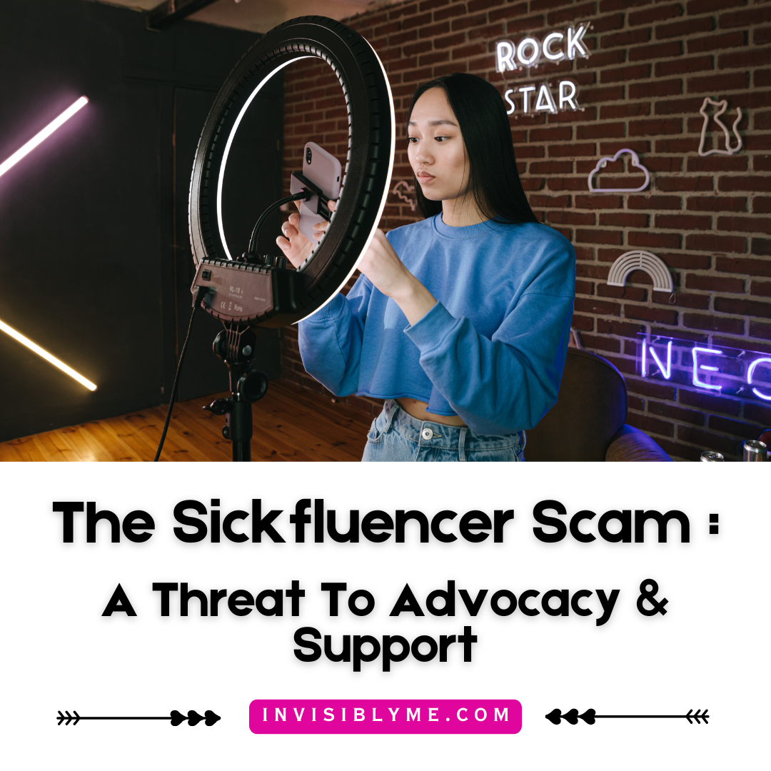 A woman stands in a room adjusting her phone within a standing ring light. The background is a brick wall and there's some LED lighting, making it appear she's about to film an online video as an influencer. Below is the post title: The Sickfluencer Scam, a threat to advocacy and support. The InvisiblyMe dot com website address is at the bottom.